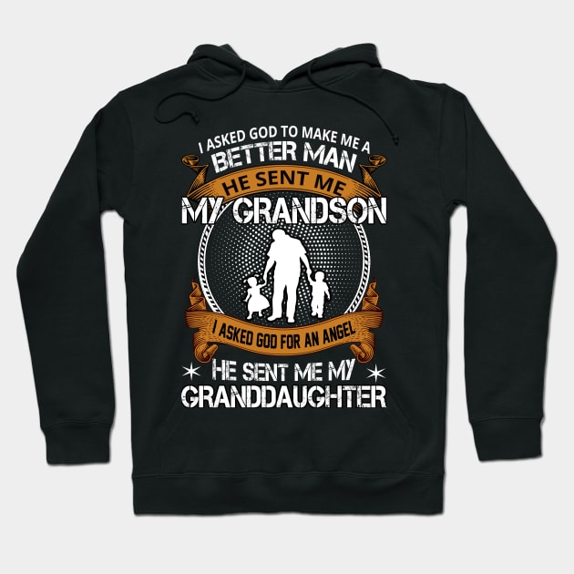 I asked to god make me a better man ha sent me me grandson Hoodie by TEEPHILIC